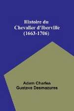 Histoire du Chevalier d'Iberville (1663-1706)