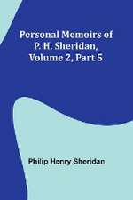 Personal Memoirs of P. H. Sheridan, Volume 2, Part 5