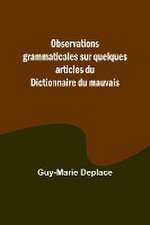 Observations grammaticales sur quelques articles du Dictionnaire du mauvais