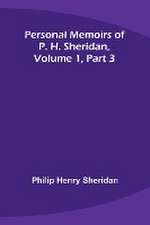 Personal Memoirs of P. H. Sheridan, Volume 1, Part 3