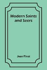 Modern Saints and Seers