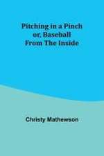 Pitching in a Pinch; or, Baseball from the Inside