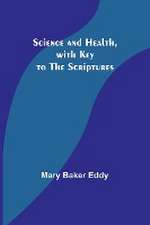 Science and Health, with Key to the Scriptures