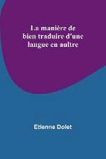 La manière de bien traduire d'une langue en aultre