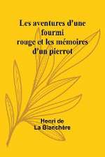 Les aventures d'une fourmi rouge et les mémoires d'un pierrot