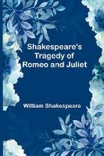 Shakespeare's Tragedy of Romeo and Juliet