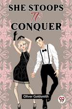 She Stoops To Conquer