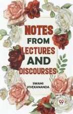 Notes From Lectures And Discourses