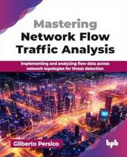 Mastering Network Flow Traffic Analysis