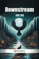 Downstream Part Two