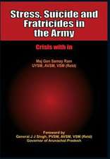 Stress, Suicide and Fratricides in the Army