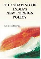 The Shaping of India's New Foreign Policy