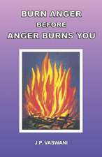 Burn Anger Before Anger Burns You