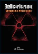 Global Nuclear Disarmament: Geopolitical Necessities