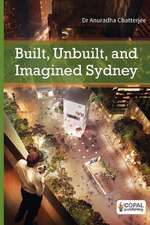 Built, Unbuilt and Imagined Sydney