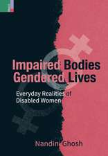 Impaired Bodies, Gendered Lives: Everyday Realities of Disabled Women