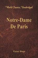 Notre-Dame De Paris (World Classics, Unabridged)