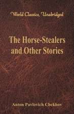 The Horse-Stealers and Other Stories (World Classics, Unabridged)