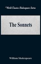 The Sonnets (World Classics Shakespeare Series)