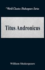 Titus Andronicus (World Classics Shakespeare Series)