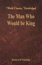 The Man Who Would be King (World Classics, Unabridged)