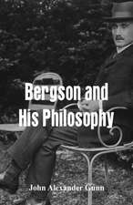 Bergson and His Philosophy