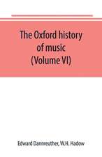 The Oxford history of music (Volume VI) The Romantic Period