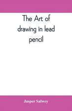 The art of drawing in lead pencil