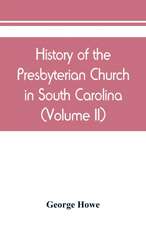 History of the Presbyterian Church in South Carolina (Volume II)