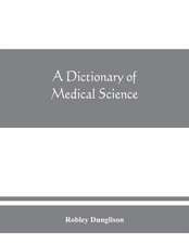 A dictionary of medical science