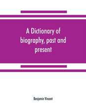 A dictionary of biography, past and present