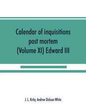 Calendar of inquisitions post mortem and other analogous documents preserved in the Public Record Office (Volume XI) Edward III