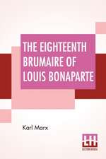 The Eighteenth Brumaire Of Louis Bonaparte