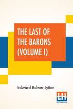 The Last Of The Barons (Volume I)