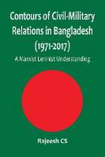 Contours of Civil-Military Relations in Bangladesh (1971-2017)