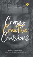 Crazy. Creative. Conscious.