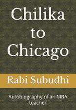 Chilka to Chicago, Sri Lanka & Singapore: Autobiography of an MBA teacher