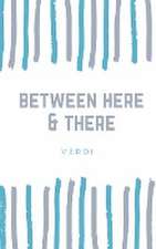 Verdi: between here & there