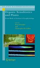 Organic Xenobiotics and Plants: From Mode of Action to Ecophysiology