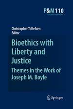 Bioethics with Liberty and Justice: Themes in the Work of Joseph M. Boyle