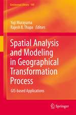 Spatial Analysis and Modeling in Geographical Transformation Process: GIS-based Applications