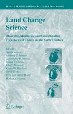 Land Change Science: Observing, Monitoring and Understanding Trajectories of Change on the Earth’s Surface