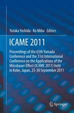 ICAME 2011: Proceedings of the 31st International Conference on the Applications of the Mössbauer Effect (ICAME 2011) held in Tokyo, Japan, 25-30 September 2011