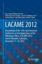 LACAME 2012: Proceedings of the 13th Latin American Conference on the Applications of the Mössbauer Effect, (LACAME 2012) held in Medellin, Colombia, November 11 - 16, 2012