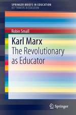 Karl Marx: The Revolutionary as Educator