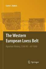 The Western European Loess Belt: Agrarian History, 5300 BC - AD 1000