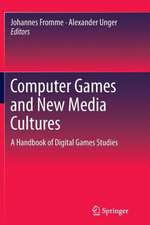 Computer Games and New Media Cultures: A Handbook of Digital Games Studies