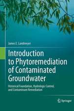 Introduction to Phytoremediation of Contaminated Groundwater: Historical Foundation, Hydrologic Control, and Contaminant Remediation