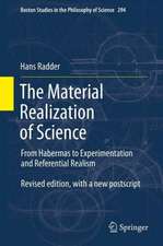 The Material Realization of Science: From Habermas to Experimentation and Referential Realism