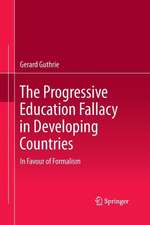 The Progressive Education Fallacy in Developing Countries: In Favour of Formalism